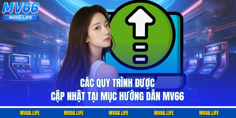 Các quy trình được cập nhật tại mục hướng dẫn MV66