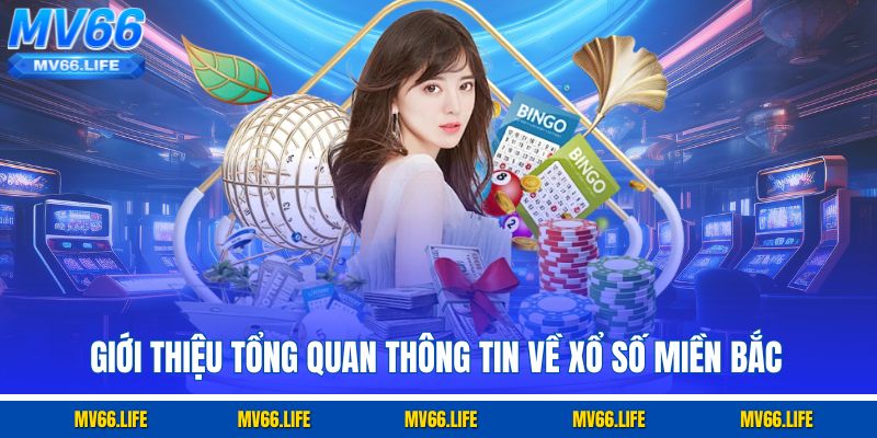Giới thiệu tổng quan thông tin về xổ số miền Bắc