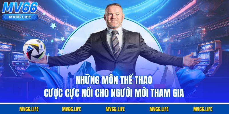 Những môn thể thao cược cực nổi cho người mới tham gia