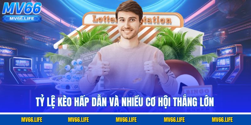 Tỷ lệ kèo hấp dẫn và nhiều cơ hội thắng lớn tại xổ số miền trung MV66