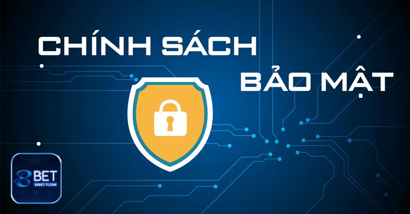 Chính Sách Bảo Mật - Chính Sách Bảo Mật 88BET: Tổng Quan Quy Định Cần Biết